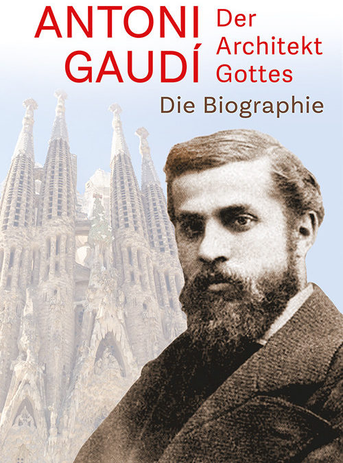 Antoni Gaudi der Architekt Gottes Kathrin Benz