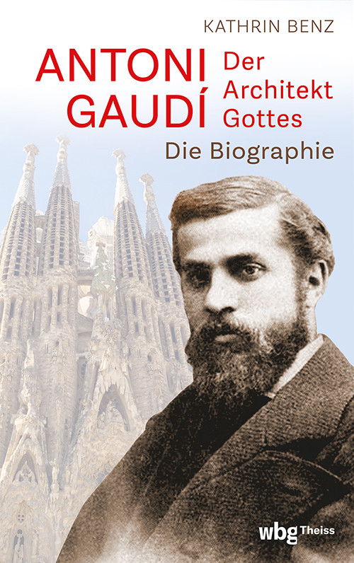 Antoni Gaudi der Architekt Gottes Kathrin Benz