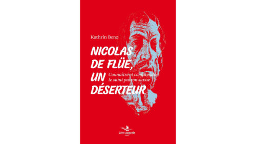 Le déserteur – Saint Nicolas de Flue Ed. St. Augustin, Fribourg